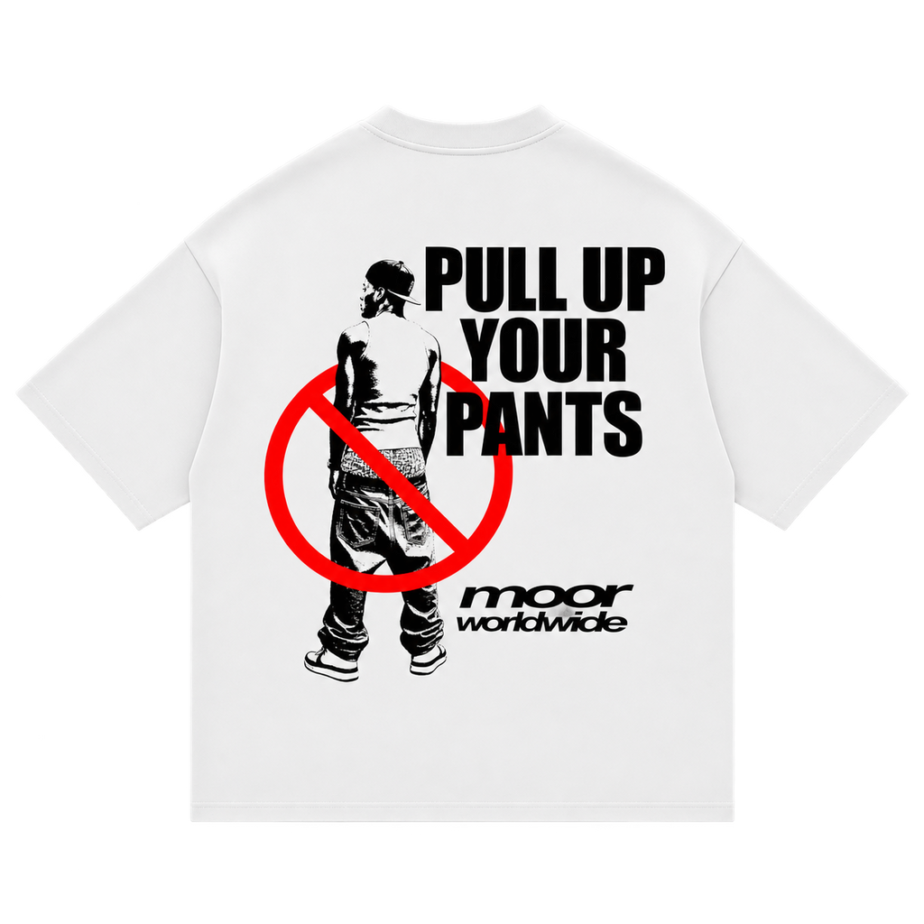 ”PULL UP YOUR PANTS” Tee